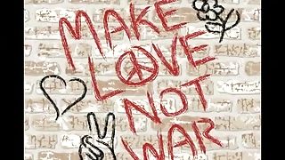 Make Love Not War - In 2017